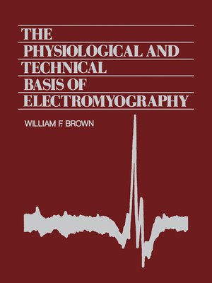 cover image of The Physiological and Technical Basis of Electromyography